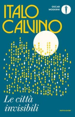 Le Città Invisibili (Italo Calvino, Ed. Mondadori)