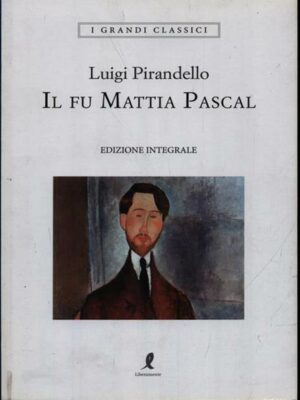 Il Fu Mattia Pascal. Ediz. integrale (Luigi Pirandello, Ed. Liberamente)