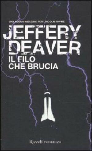 Il Filo Che Brucia (Jeffery Deaver, Ed. Rizzoli)